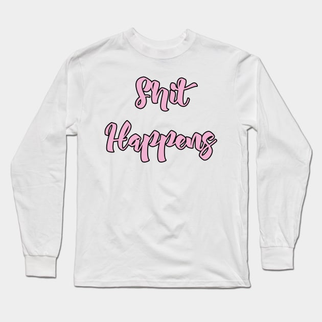 Shit happens Long Sleeve T-Shirt by RosegoldDreams